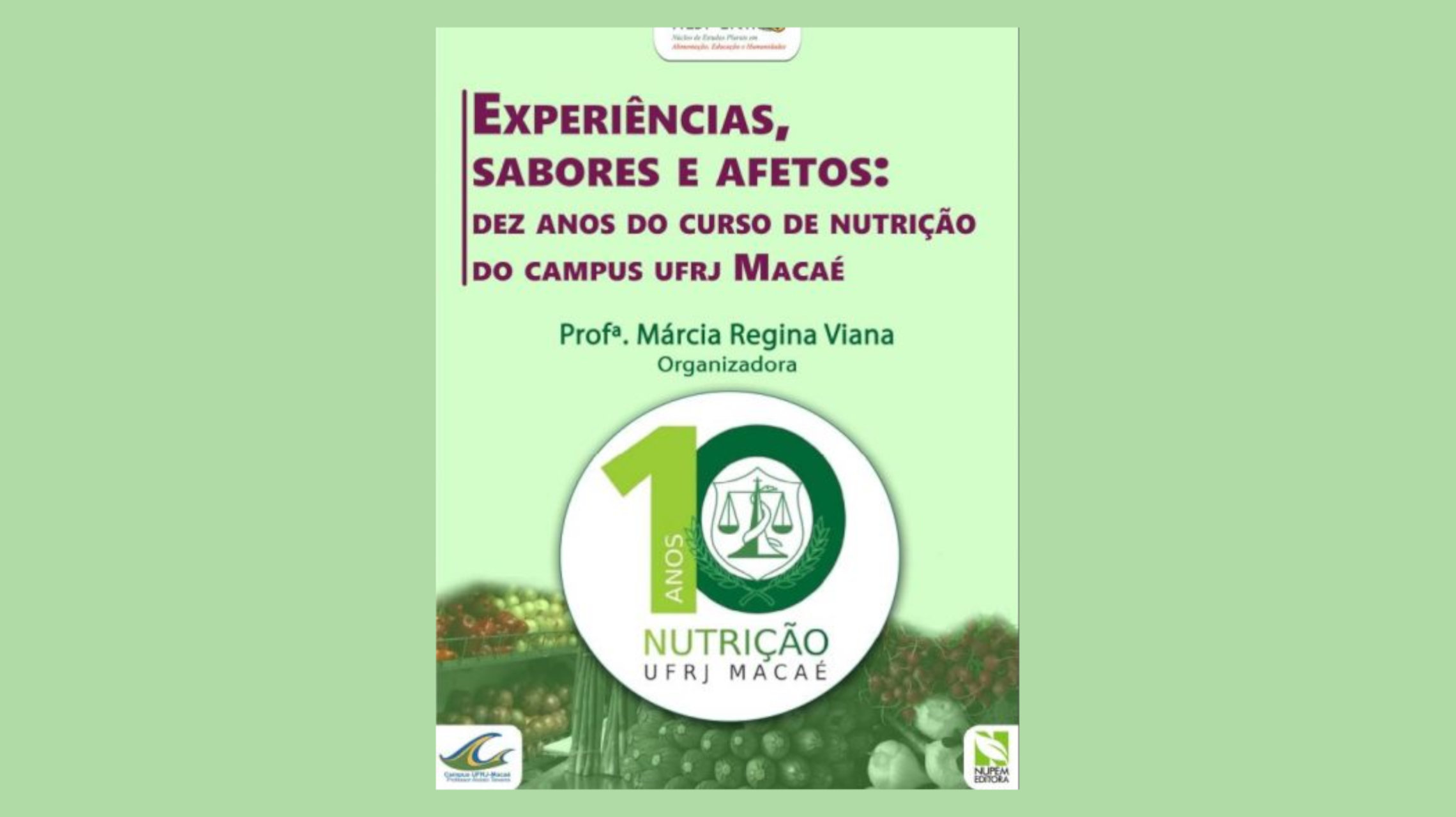Você está visualizando atualmente EDITORA NUPEM lança livro em comemoração aos 10 anos do curso de Nutrição do Campus UFRJ-Macaé Professor Aloísio Teixeira. Confira!