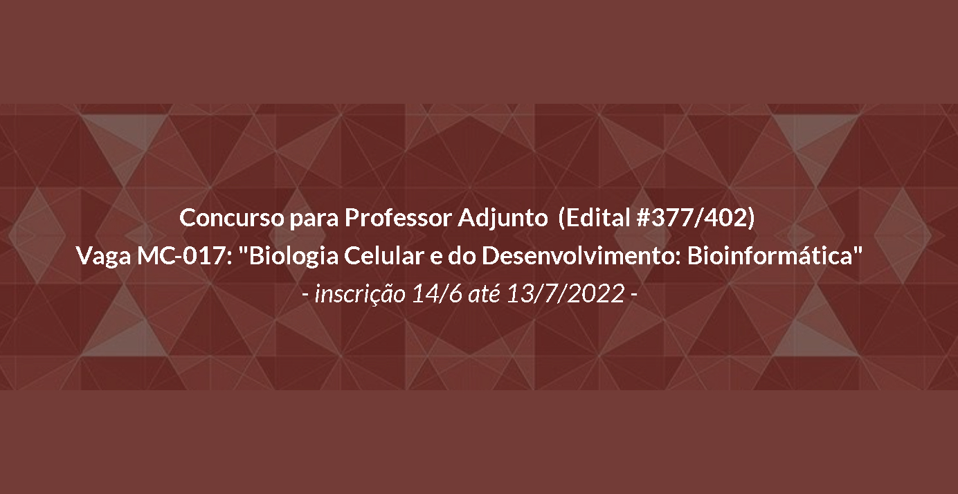 Você está visualizando atualmente Concurso para Professor Adjunto  (Edital #377/402)  Vaga MC-017: “Biologia Celular e do Desenvolvimento: Bioinformática” Inscrições: 14/06/22 até 13/07/22